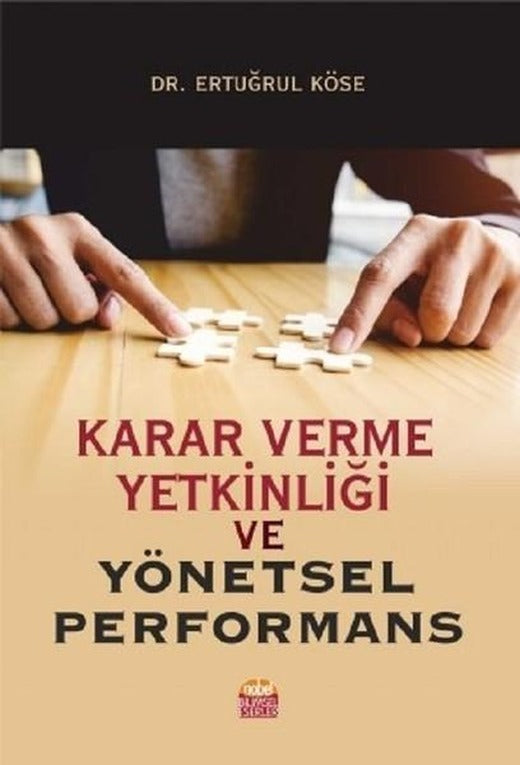 Karar Verme Yetkinliği ve Yönetsel Performans | Nobel Bilimsel Eserler (İnce Kapak)