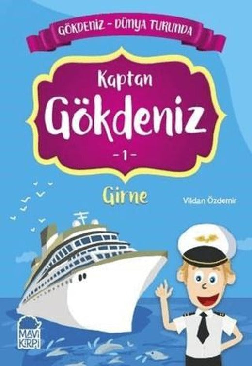 Kaptan Gökdeniz Girne - Gökdeniz Dünya Turunda 1 | Mavi Kirpi Yayınları (Ciltsiz)