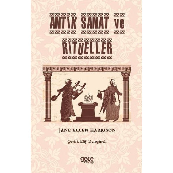 Antik Sanat ve Ritüeller | Gece Kitaplığı (İnce Kapak)