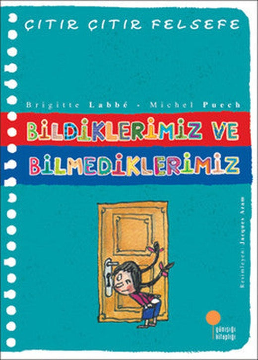Çıtır Çıtır Felsefe 6 - Bildiklerimiz ve Bilmediklerimiz | Günışığı Yayınları