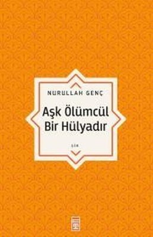 Aşk Ölümcül Bir Hülyadır | Timaş Yayınları