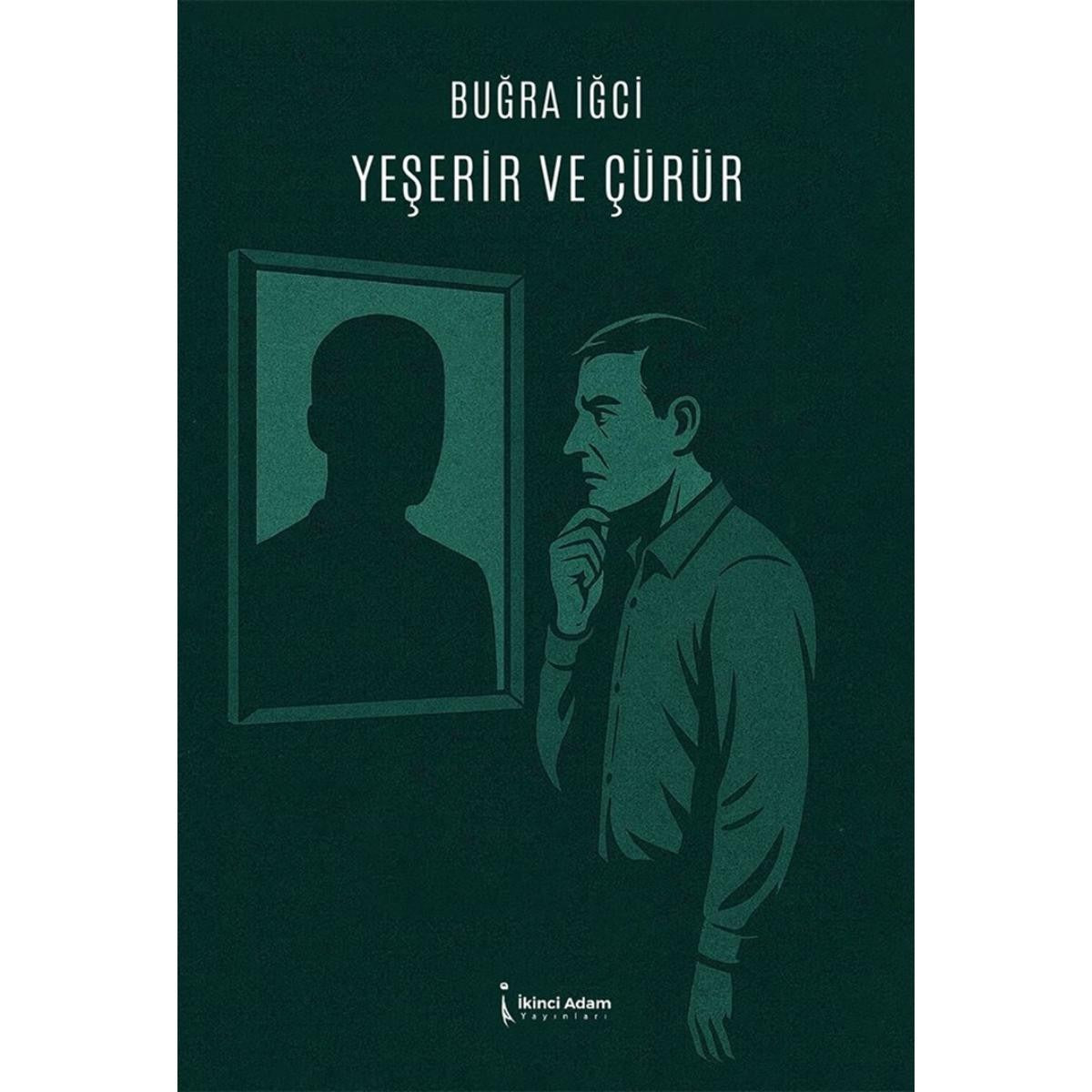 Yeşerir ve Çürür | İkinci Adam Yayınları (İnce Kapak)