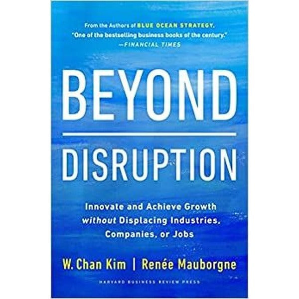 Beyond Disruption : Innovate and Achieve Growth without Displacing Industries Companies or Jobs | Harvard Business Review Press (Ciltli)