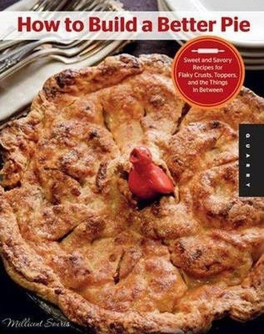 How to Build a Better Pie: Sweet and Savory Recipes for Flaky Crusts Toppers and Everything in Bet | Quarto Publishing (İnce Kapak)