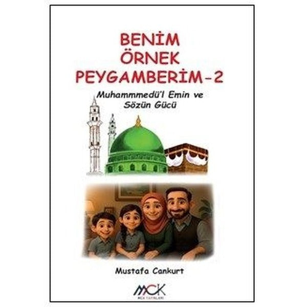 Muhammedü'l-Emin ve Sözün Gücü - Benim Örnek Peygamberim 2 | MCK Yayınları (İnce Kapak)
