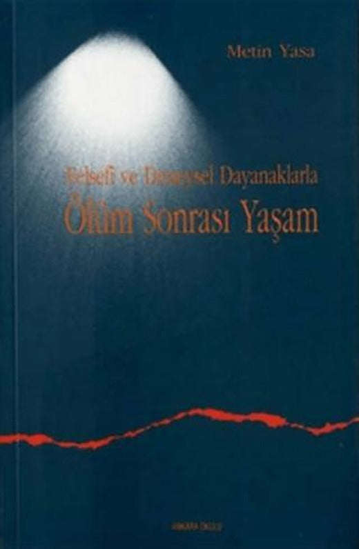 Felsefi ve Deneysel Dayanaklarla Ölüm Sonrası Yaşam | Ankara Okulu Yayınları (Ciltsiz)