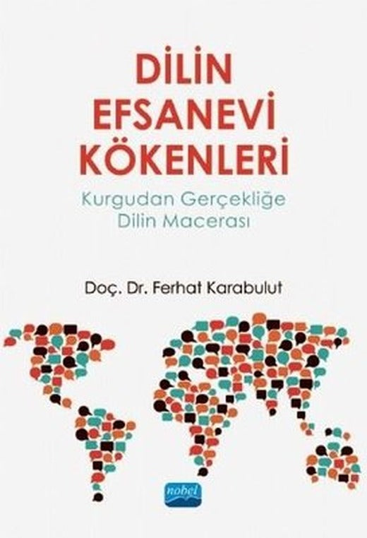 Dilin Efsanevi Kökenleri - Kurgudan Gerçekliğe Dilin Macerası | Nobel Akademi Yayıncılık