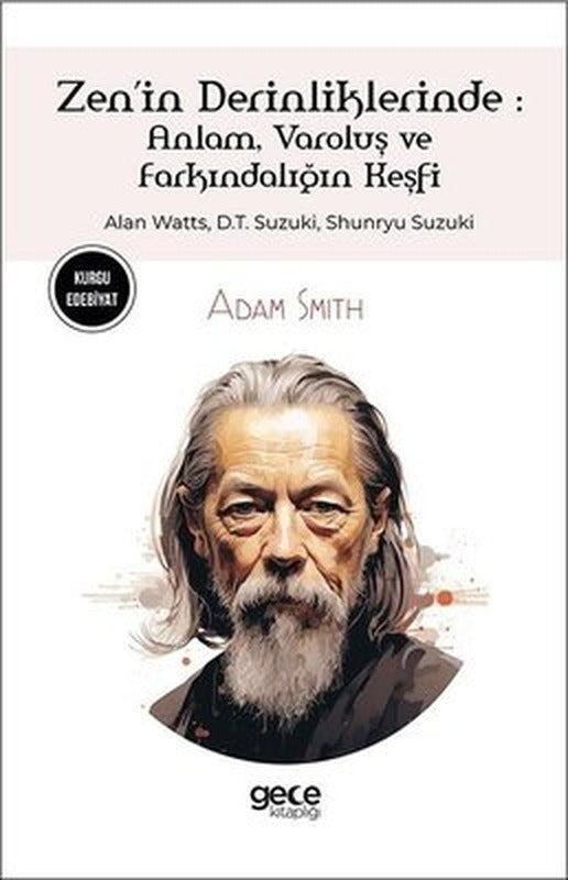 Zen'in Derinliklerinde: Anlam Varoluş ve Farkındalığın Keşfi - Alan Watts D.T.Suzuki Shunryu Suzu | Gece Kitaplığı