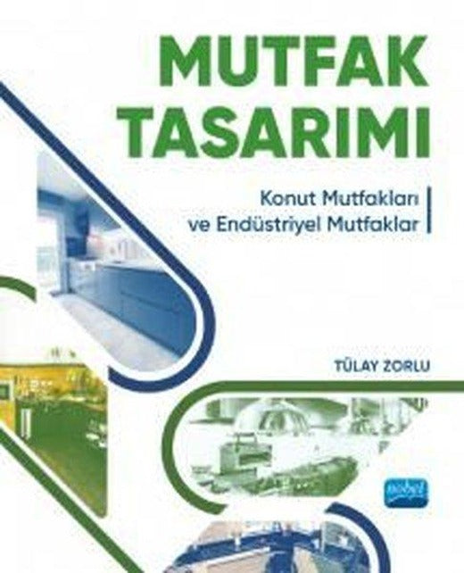 Mutfak Tasarımı - Konut Mutfakları ve Endüstriyel Mutfaklar | Nobel Akademik Yayıncılık (İnce Kapak)