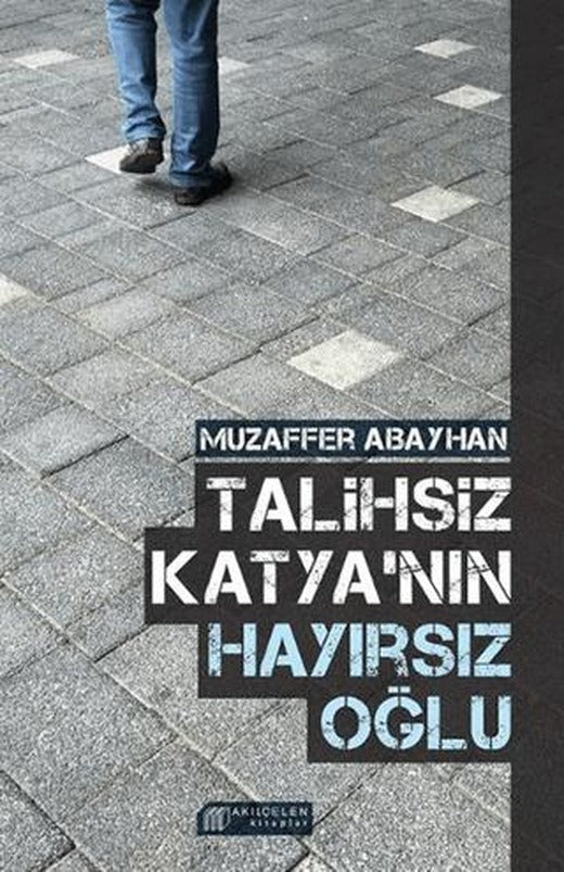 Talihsiz Katya'nın Hayırsız Oğlu | Akıl Çelen Kitaplar (Ciltsiz)