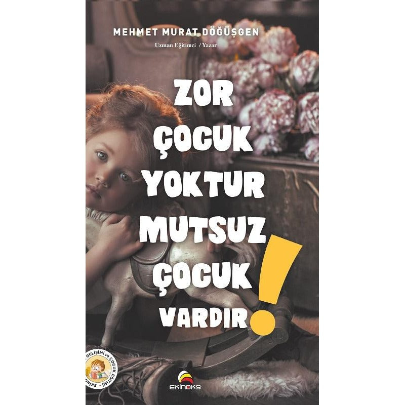 Zor Çocuk Yoktur Mutsuz Çocuk Vardır | Ekinoks (İnce Kapak)