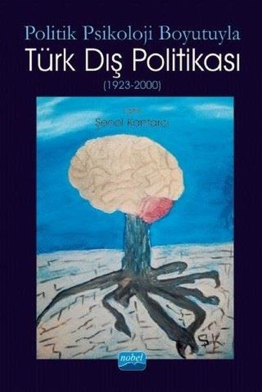 Politik Psikoloji Boyutuyla Türk Dış Politikası 1923 - 2000 | Nobel Akademik Yayıncılık (İnce Kapak)