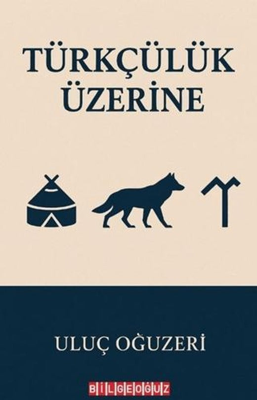 Türkçülük Üzerine | Bilgeoğuz Yayınları (Ciltsiz)