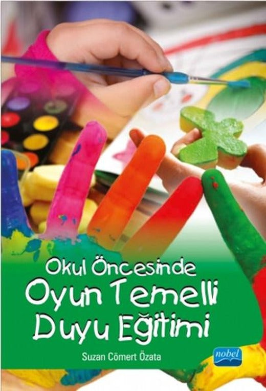 Okul Öncesinde Oyun Temelli Duyu Eğitimi | Nobel Akademik Yayıncılık (İnce Kapak)