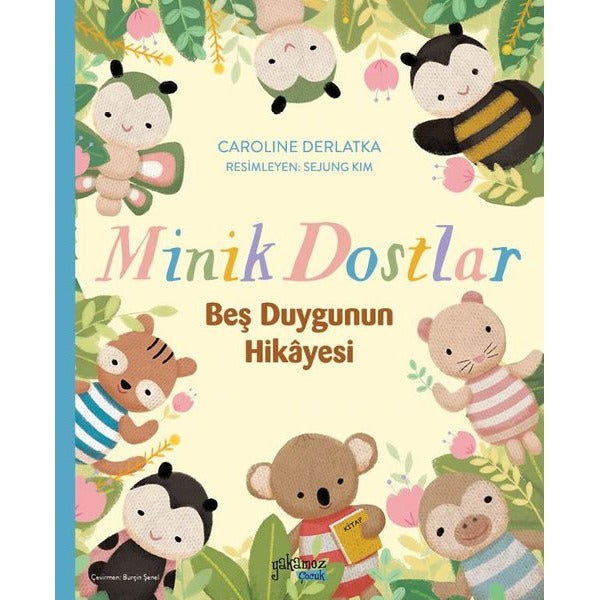 Minik Dostlar-Beş Duygunun Hikayesi 5 - 9 Yaş | Yakamoz Yayınları (İnce Kapak)