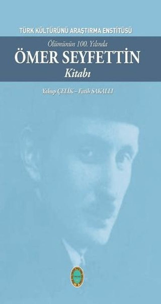 Ölümünün 100. Yılında Ömer Seyfettin Kitabı | Türk Kültürünü Araştırma Enstitüsü (Ciltsiz)
