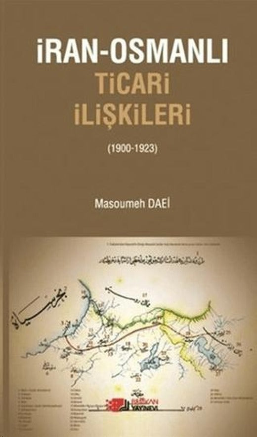 İran-Osmanlı Ticari İlişkiler (1900-1923) | Berikan Yayınevi (Ciltsiz)