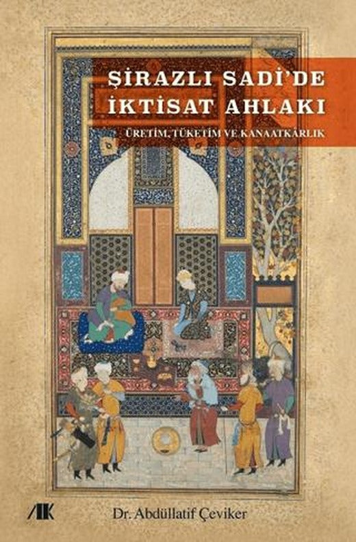Şirazlı Sadi’de İktisat Ahlakı | Akademik Kitaplar (Ciltsiz)