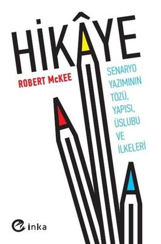 Hikaye: Senaryo Yazımının Tözü Yapısı Üslubu ve İlkeleri | İnka