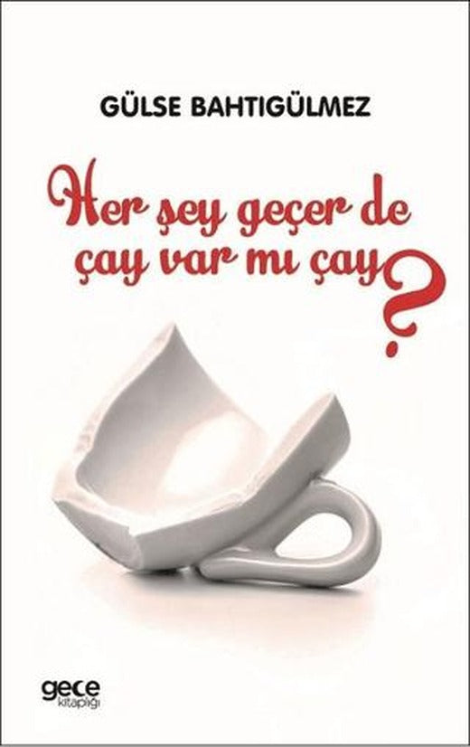 Her Şey Geçer de Çay Var mı Çay? | Gece Kitaplığı (Ciltsiz)