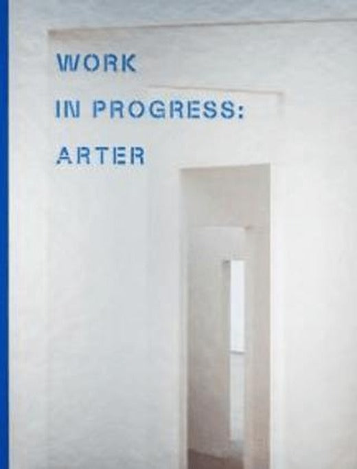 Work ln Progress: Arter | ARTER (Ciltli)