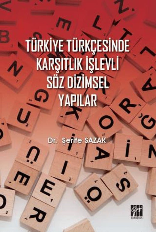 Türkiye Türkçesinde Karşıtlık İşlevli Söz Dizimsel Yapılar | Gazi Kitabevi (Ciltsiz)