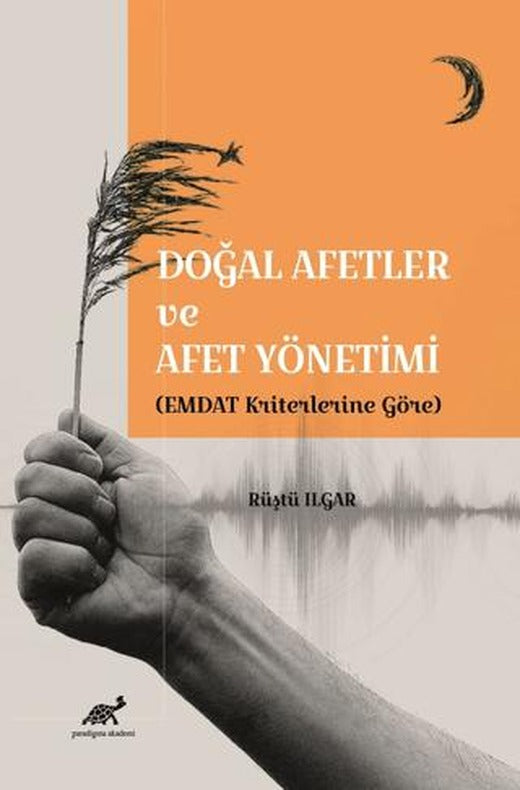 Doğal Afetler ve Afet Yönetimi (EMDAT Kriterlerine Göre) | Paradigma Akademi Yayınları (Ciltsiz)