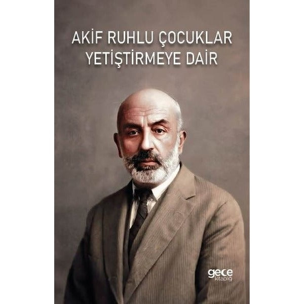 Akif Ruhlu Çocuklar Yetiştirmeye Dair | Gece Kitaplığı