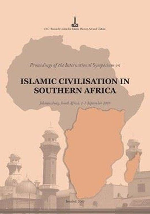 Proceedings of the International Symposium on Islamic Civilisation in Southern Africa | IRCICA Yayınları (Ciltli)