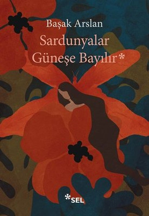 Sardunyalar Güneşe Bayılır | Sel Yayıncılık (İnce Kapak )