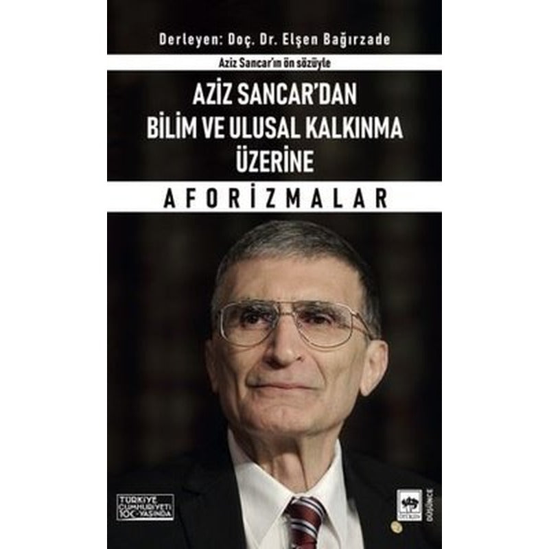 Aziz Sancar'dan Bilim ve Ulusal Kalkınma Üzerine Aforizmalar - Aziz Sancar'ın Ön Sözüyle | Ötüken Yayınları