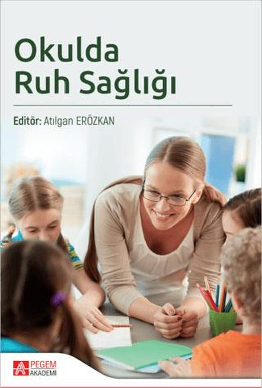 Okulda Ruh Sağlığı | Pegem Akademi Yayıncılık (Ciltsiz)
