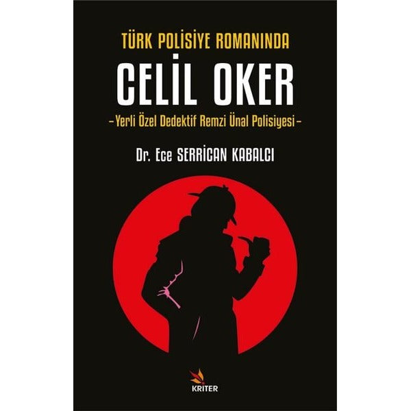 Türk Polisiye Romanında Celil Oker - Yerli Özel Dedektif Remzi Ünal Polisiyesi | Kriter (İnce Kapak)