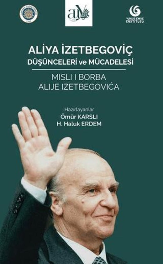 Aliya İzetbegoviç: Düşünceleri ve Mücadelesi | Ankara Üniversitesi Yayınevi (Ciltsiz)