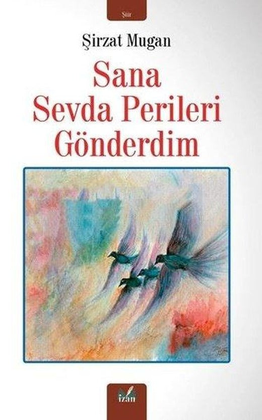Sana Sevda Perileri Gönderdim | İzan Yayıncılık (İnce Kapak)