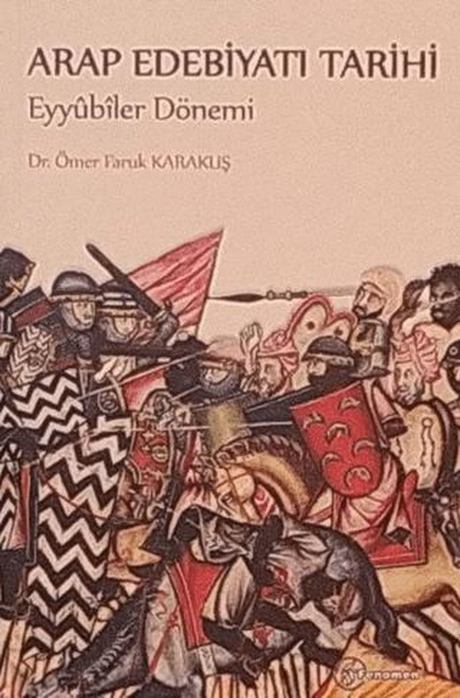 Arap Edebiyatı Tarihi Eyyubiler Dönemi | Fenomen Yayıncılık (Ciltsiz)