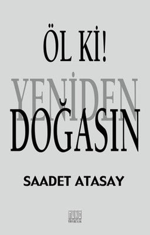 Öl ki ! Yeniden Doğasın | Tunç Yayıncılık