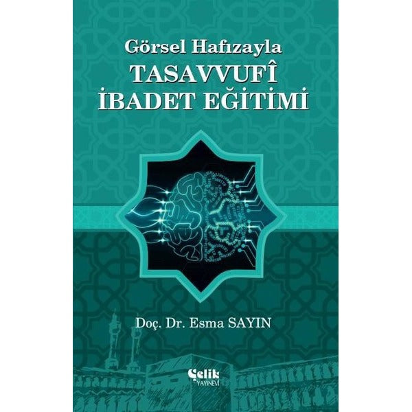 Görsel Hafızayla Tasavvufi İbadet Eğitimi | Çelik Yayınevi