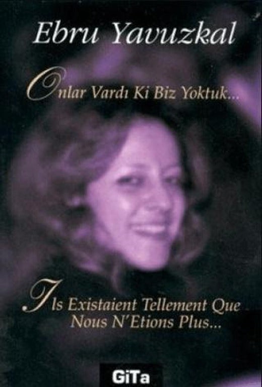 Onlar Vardı Ki Biz Yoktuk... | Gita Yayınları (Ciltsiz)