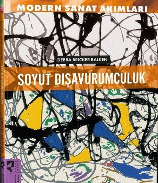 Soyut Dışavurumculuk - Modern Sanat Akımları | Hayalperest Yayınevi (İnce Kapak )