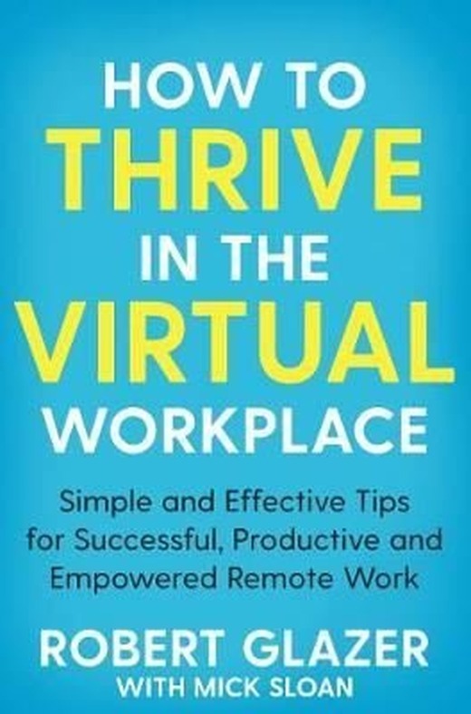 How to Thrive in the Virtual Workplace: Simple and Effective Tips for Successful Productive and Emp | Bluebird