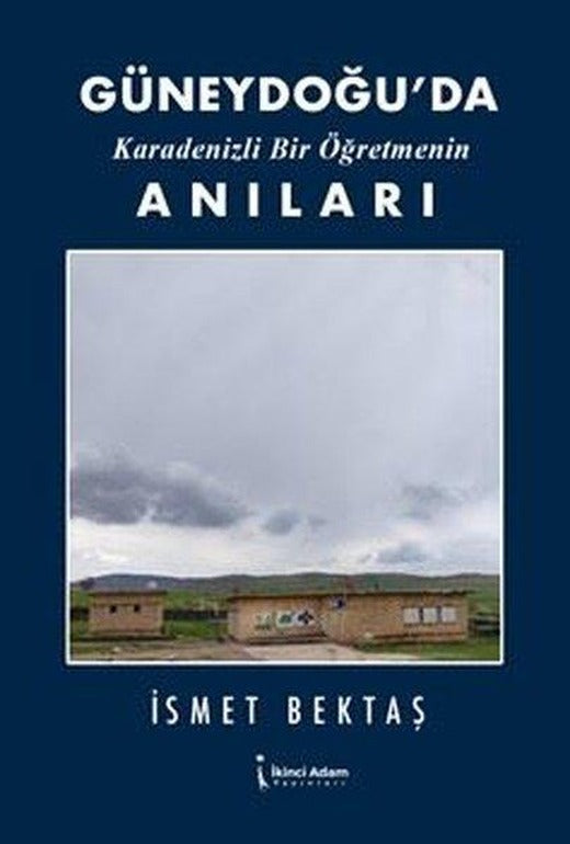 Güneydoğu'da Karadenizli Bir Öğretmenin Anıları | İkinci Adam Yayınları (e-Kitap)