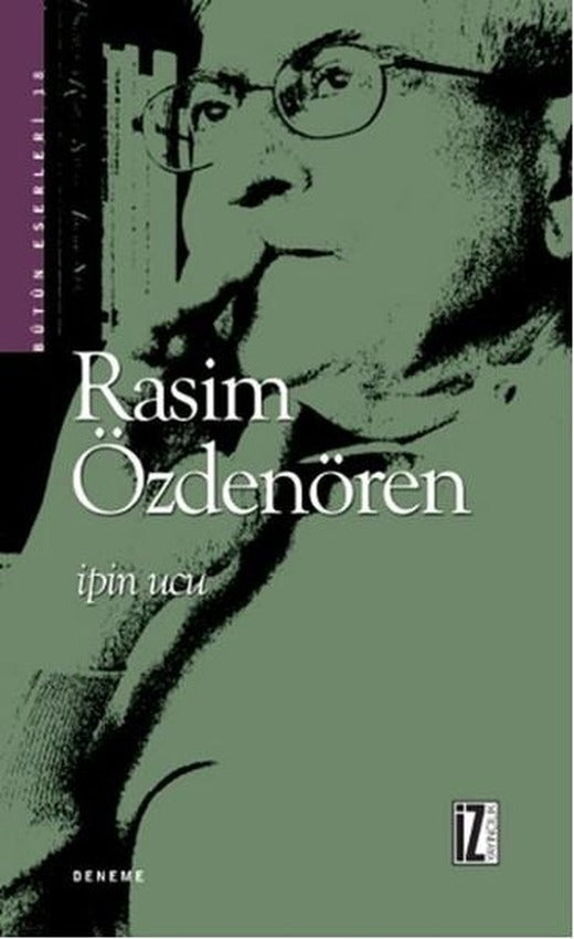 İpin Ucu - Bütün Eserleri 18 | İz Yayıncılık - Rasim Özdenören Bütün Eserleri Dizisi (e-Kitap)
