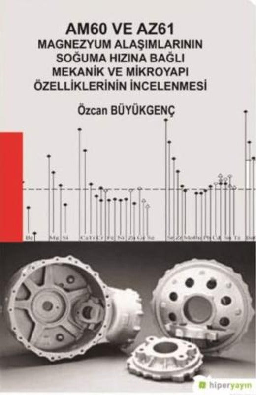 Am60 ve Az61 Magnezyum Alaşımlarının Soğuma Hızına Bağlı Mekanik ve Mikroyapı Özelliklerinin İncelenmesi