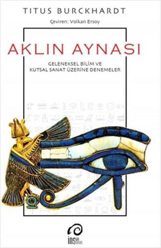 Aklın Aynası - Geleneksel Bilim ve Kutsal Sanat Üzerine Denemeler | İnsanSanat (İnce Kapak)