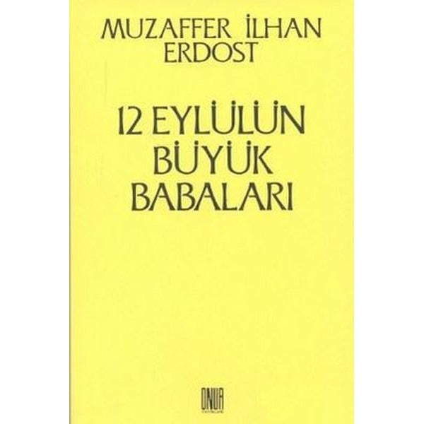 12 Eylül’ün Büyük Babaları