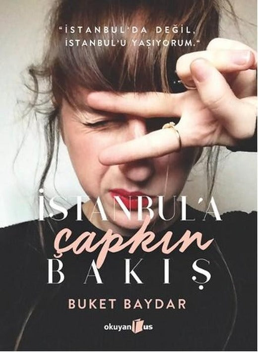 İstanbul'a Çapkın Bakış | Okuyan Us Yayınları - Edebiyat / Deneme Dizisi (İnce Kapak)