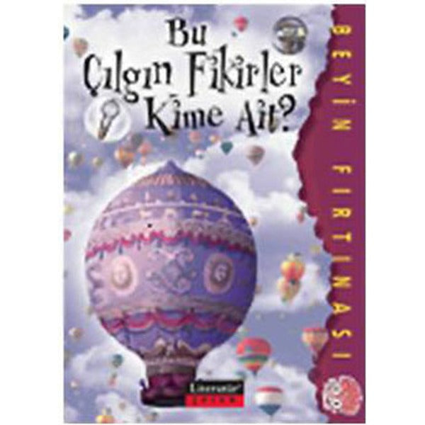 Bu Çılgın Fikirler Kime Ait ? | Literatür Çocuk (İnce Kapak)