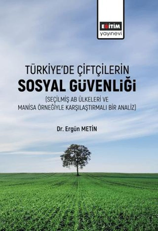 Türkiye’de Çiftçilerin Sosyal Güvenliği | Eğitim Yayınevi - Bilimsel Eserler (Ciltsiz)
