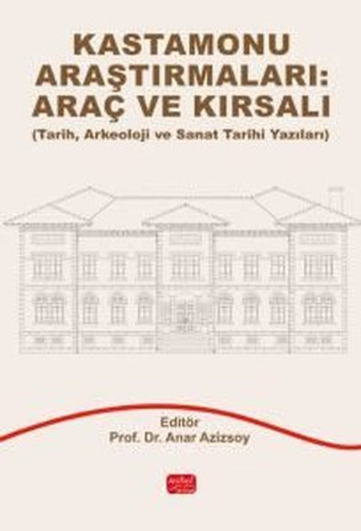 Kastamonu Araştırmaları: Araç ve Kırsalı (Tarih Arkeoloji ve Sanat Tarihi Yazıları) | Nobel Bilimsel Eserler (İnce Kapak)